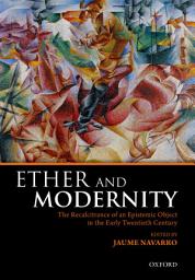 Icon image Ether and Modernity: The recalcitrance of an epistemic object in the early twentieth century