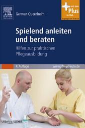 Icon image Spielend anleiten und beraten: Hilfen zur praktischen Pflegeausbildung, Ausgabe 4