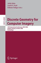 Icon image Discrete Geometry for Computer Imagery: 13th International Conference, DGCI 2006, Szeged, Hungary, October 25-27, 2006, Proceedings