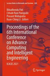 Icon image Proceedings of the 6th International Conference on Advance Computing and Intelligent Engineering: ICACIE 2021