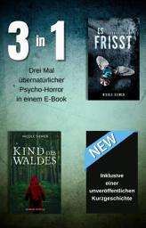 Icon image Es frisst, Kind des Waldes & Der Antrag: Drei Mal übernatürlicher Psycho-Horror in einem E-Book