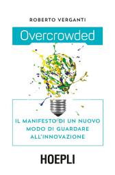 Icon image Overcrowded: Il manifesto di un nuovo modo di guardare all'innovazione