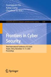 Icon image Frontiers in Cyber Security: Third International Conference, FCS 2020, Tianjin, China, November 15–17, 2020, Proceedings