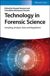 Icon image Technology in Forensic Science: Sampling, Analysis, Data and Regulations