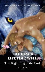 Icon image The King's Lifetime Mate: The Beginning Of The End