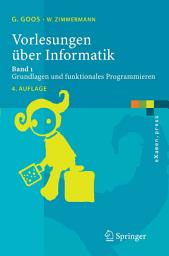 Icon image Vorlesungen über Informatik: Band 1: Grundlagen und funktionales Programmieren, Ausgabe 4