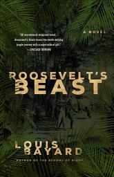 Icon image Roosevelt's Beast: A Novel