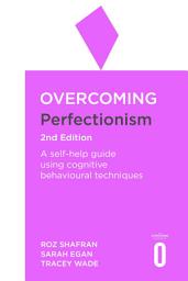 Icon image Overcoming Perfectionism 2nd Edition: A self-help guide using scientifically supported cognitive behavioural techniques