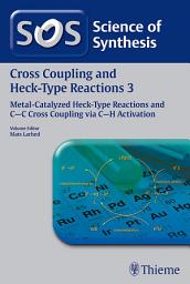 Icon image Science of Synthesis: Cross Coupling and Heck-Type Reactions Vol. 3: Metal-Catalyzed Heck-Type Reactions and C-C Cross Coupling via C-H Activation