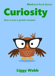 Icon image Curiosity: How to fuel a growth mindset