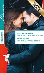 Icon image Dans les bras du Dr Bishop - Un rendez-vous à Paris