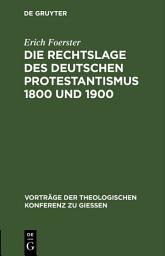 Icon image Die Rechtslage des deutschen Protestantismus 1800 und 1900