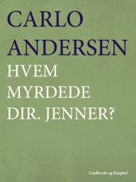 Icon image Hvem myrdede dir. Jenner?