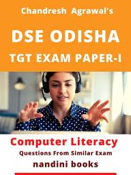 Icon image DSE Odihsa TGT Exam PDF- Paper-I: Computer Literacy Section: English Medium