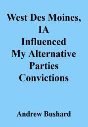 Icon image West Des Moines, IA Influenced My Alternative Parties Convictions