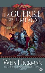 Icon image Légendes de Dragonlance, T2 : La Guerre des jumeaux