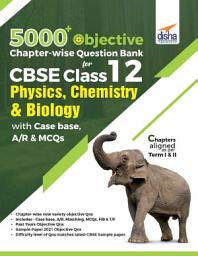 Icon image 5000+ Objective Chapter-wise Question Bank for CBSE Class 12 Physics, Chemistry & Biology with Class 12