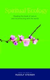 Icon image Spiritual Ecology: Reading the Book of Nature and Reconnecting with the World