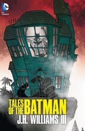 Icon image Tales of the Batman: J.H. Williams III: Volume 1