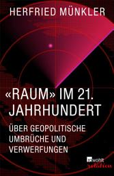 Icon image «Raum» im 21. Jahrhundert: Über geopolitische Umbrüche und Verwerfungen