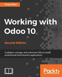 Icon image Working with Odoo 10: Edition 2