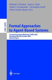 Icon image Formal Approaches to Agent-Based Systems: Second International Workshop, FAABS 2002, Greenbelt, MD, USA, October 29-31, 2002, Revised Papers