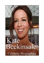 Icon image Celebrity Biographies - The Amazing Life Of Kate Beckinsale - Famous Actors