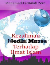 Icon image Kezaliman media massa terhadap umat Islam