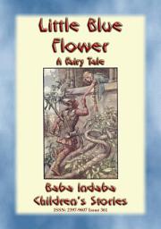 Icon image LITTLE BLUE FLOWER - A Fairy Tale Love Story: Baba Indaba?s Children's Stories - Issue 361