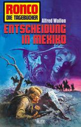 Icon image Ronco - Die Tagebücher 33: Entscheidung in Mexiko