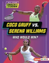 Icon image Coco Gauff vs. Serena Williams: Who Would Win?