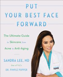 Icon image Put Your Best Face Forward: The Ultimate Guide to Skincare from Acne to Anti-Aging