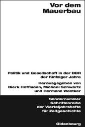 Icon image Vor dem Mauerbau: Politik und Gesellschaft in der DDR der fünfziger Jahre