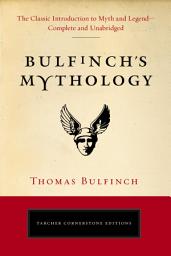 Icon image Bulfinch's Mythology: The Classic Introduction to Myth and Legend-Complete and Unabridged