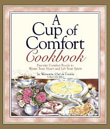 Icon image A Cup of Comfort Cookbook: Favorite Comfort Foods to Warm Your Heart and Lift Your Spirit