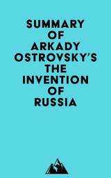 Icon image Summary of Arkady Ostrovsky's The Invention of Russia