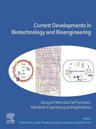 Icon image Current Developments in Biotechnology and Bioengineering: Designer Microbial Cell Factories: Metabolic Engineering and Applications