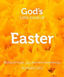 Icon image God’s Little Book of Easter: Words of hope, joy and new beginnings