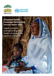 Icon image Universal health coverage partnership annual report 2021: health systems strengthening and health emergencies beyond COVID-19