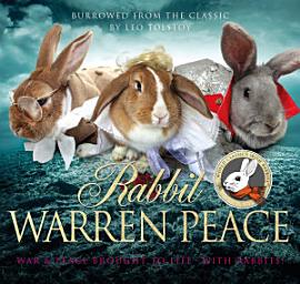 Icon image Rabbit Warren Peace: War & Peace Brought to Life ... with Rabbits!