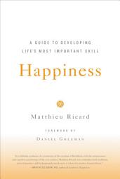 Icon image Happiness: A Guide to Developing Life's Most Important Skill