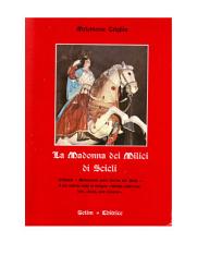 Icon image La Madonna dei Milici di Scicli: cristiani e musulmani nella Sicilia del Mille : i più antichi testi in volgare : storia, tradizione, fede, civiltà, arte, folclore