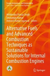 Icon image Alternative Fuels and Advanced Combustion Techniques as Sustainable Solutions for Internal Combustion Engines