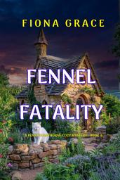 Icon image Fennel Fatality (A Penny Hawthorne Cozy Mystery—Book 6)