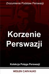 Icon image Korzenie Perswazji: Zrozumienie Podstaw Perswazji