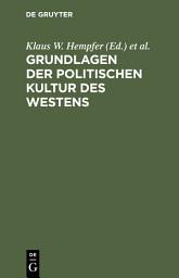 Icon image Grundlagen der politischen Kultur des Westens: Ringvorlesung an der Freien Universität Berlin im Sommersemester 1986