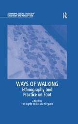 Icon image Ways of Walking: Ethnography and Practice on Foot