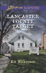 Icon image Lancaster County Target (Mills & Boon Love Inspired Suspense)