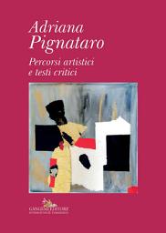 Icon image Adriana Pignataro: Percorsi artistici e testi critici