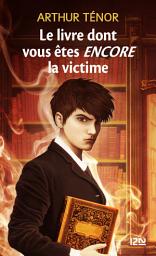 Icon image Le livre dont vous êtes encore la victime - tome 2